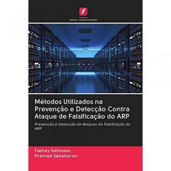 Admassu, Tsehay: Métodos Utilizados na Prevenção e Detecção Contra Ataque de Falsificação do ARP