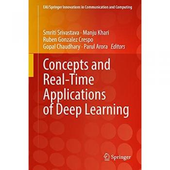 Concepts and Real-Time Applications of Deep Learning (EAI/Springer Innovations in Communication and Computing)