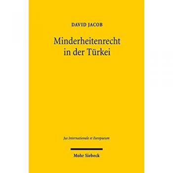 Minderheitenrecht in der Türkei: Recht auf eigene Existenz, Religion und Sprache nichtnationaler Gemeinschaften in der türkischen Verfassung und im ...