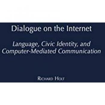 Dialogue on the Internet: Language, Civic Identity, and Computer-Mediated Communication