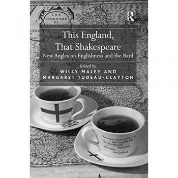 This England, That Shakespeare: New Angles on Englishness and the Bard