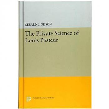 The Private Science of Louis Pasteur (Princeton Legacy Library)