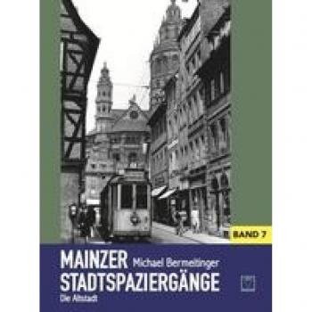 Michael Bermeitinger Mainzer Stadtspaziergänge Vii: Die Altstadt
