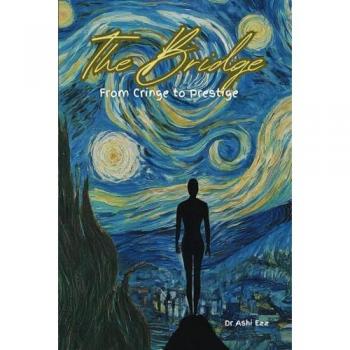 The Bridge from Cringe to Prestige: Mastering the Art of Authentic Confidence (Redefined The Art of Resilience: Through the Lens of Dr. Ashi Ezz)