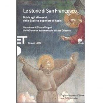 Le storie di San Francesco. Guida agli affreschi della Basilica superiore di Assisi. Ediz. italiana e inglese. Con DVD