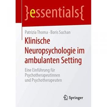 Klinische Neuropsychologie im ambulanten Setting: Eine Einführung für Psychotherapeutinnen und Psychotherapeuten