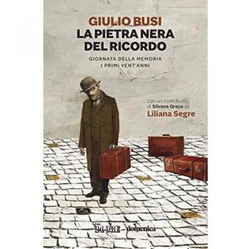 La pietra nera del ricordo. Giornata della Memoria. I primi vent'anni