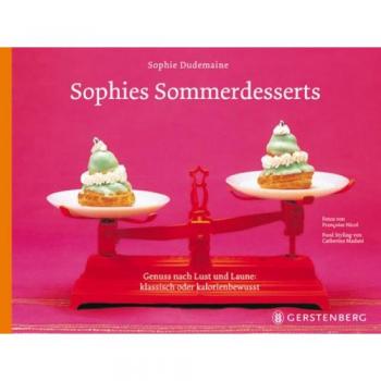 Sophies Sommerdesserts. Genuss nach Lust und Laune: klassisch oder kalorienbewusst