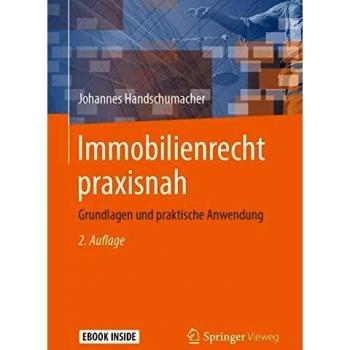 Immobilienrecht praxisnah: Grundlagen und praktische Anwendung