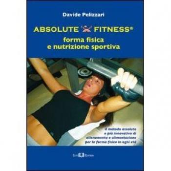 Absolute fitness. Forma fisica e nutrizione sportiva
