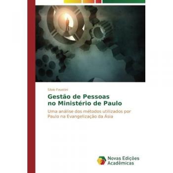 Gestão de Pessoas no Ministério de Paulo: Uma análise dos métodos utilizados por Paulo na Evangelização da Ásia
