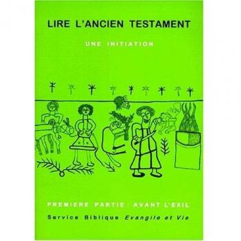 LIRE L'ANCIEN TESTAMENT. Volume 1, Avant l'Exil