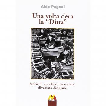 Una volta c'era la «Ditta». Storia di un allievo meccamico diventato dirigente