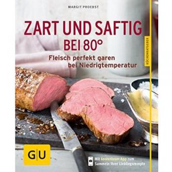 Margit Proebst Zart Und Saftig Bei 80°: Fleisch Perfekt Garen Bei Niedrigtemperatur (Gu Küchenratgeber Relaunch Ab 2013)