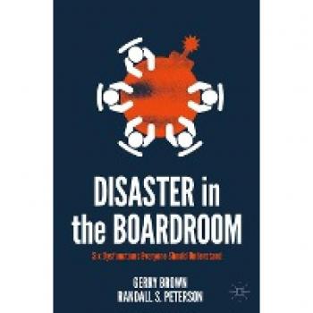 Disaster in the Boardroom: Six Dysfunctions Everyone Should Understand