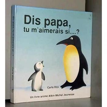Dis, papa, tu m'aimerais si... ?