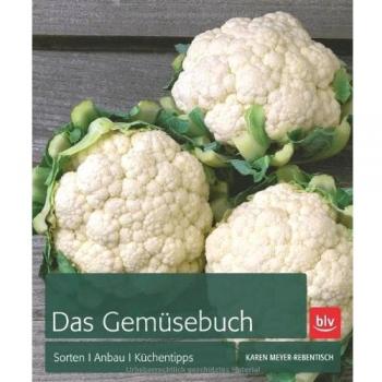 Das Gemüsebuch: Arten, Sorten, Anbau, Küchentipps