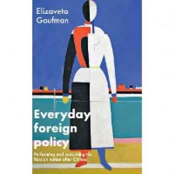 Everyday Foreign Policy : Performing and Consuming the Russian Nation After Crimea