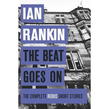 The Beat Goes On: The Complete Rebus Stories