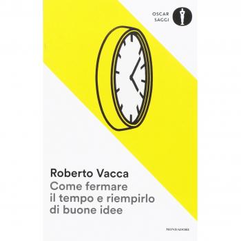 Come fermare il tempo e riempirlo di buone idee