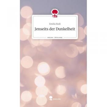 Jenseits der Dunkelheit. Life is a Story
