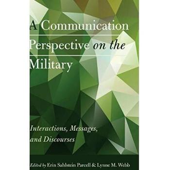 A Communication Perspective on the Military: Interactions, Messages, and Discourses