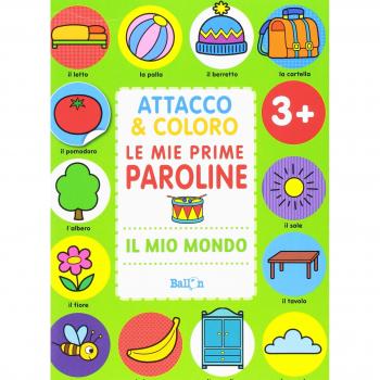 Il mio mondo. Attacco & coloro. Le mie prime paroline. Con adesivi. Ediz. a colori