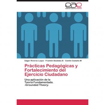 Prácticas Pedagógicas y Fortalecimiento del Ejercicio Ciudadano: Una aplicación de la Teoría Fundamentada. -Grounded Theory-