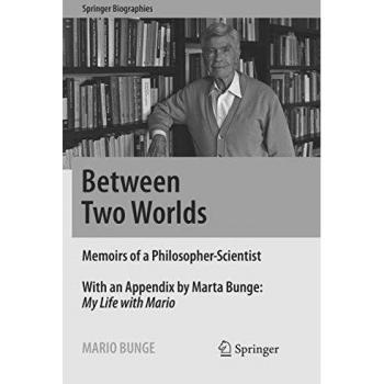 Between Two Worlds: Memoirs of a Philosopher-Scientist