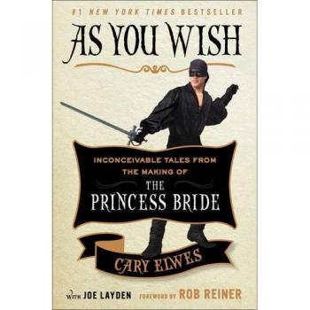 As You Wish: Inconceivable Tales from the Making of the Princess Bride