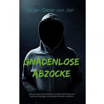 Gnadenlose Abzocke: Wie gut organisierte Banden zumeist ältere Menschen schamlos betrügen und hierbei Millionen verdienen