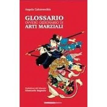 Glossario ovvero dizionario di arti marziali