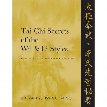 Tai chi secrets of the wu & li styles: chinese classics, translations, commentary