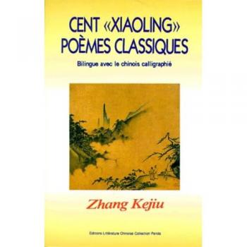 Cent Poemes Classiques Xiaoling. Bilingue Francais-Chinois Calligraphie