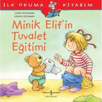 Minik Elifin Tuvalet Egitimi: Ilk Okuma Kitabim: İlk Okuma Kitabım
