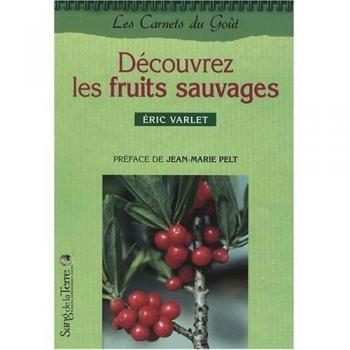 Eric Varlet Découvrez Les Fruits Sauvages