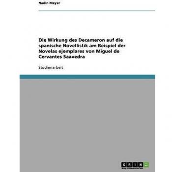 Die Wirkung des Decameron auf die spanische Novellistik am Beispiel der Novelas ejemplares von Miguel de Cervantes Saavedra