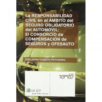 La responsabilidad civil en el ámbito del seguro obligatorio del automóvil: el consorcio de compensación de seguros y ofesauto