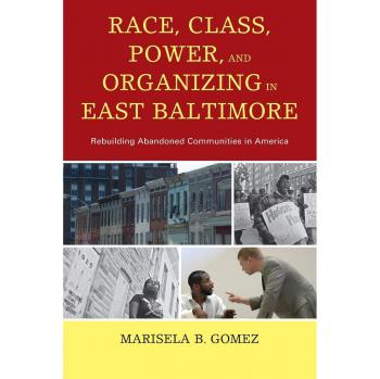 Race, Class, Power, and Organizing in East Baltimore: Rebuilding Abandoned Communities in America