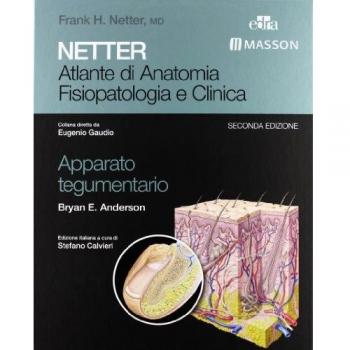 Netter. Atlante di anatomia fisiopatologia e clinca: apparato tegumentario