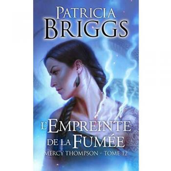 Mercy Thompson, T12 : L'Empreinte de la fumée