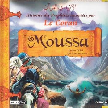 Histoires des prophetes racontees par le coran : tome 6