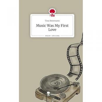 Music Was My First Love. Life is a Story