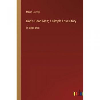 God's Good Man; A Simple Love Story: in large print