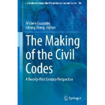 The Making of the Civil Codes: A Twenty-First Century Perspective (Ius Gentium: Comparative Perspectives on Law and Justice, 104, Band 104)
