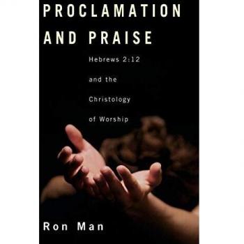 Ron Man Proclamation And Praise: Hebrews 2:12 And The Christology Of Worship