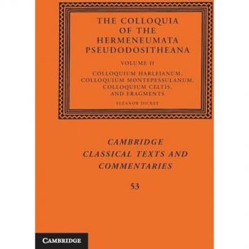 The Colloquia of the Hermeneumata Pseudodositheana (Cambridge Classical Texts and Commentaries, 53)