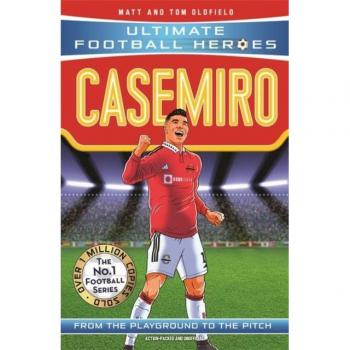 Matt & Tom Oldfield Ultimate Casemiro (Ultimate Football Heroes)