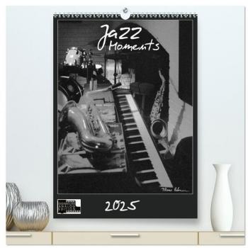 Jazz Moments (hochwertiger Premium Wandkalender 2025 DIN A2 hoch) Kunstdruck in Hochglanz