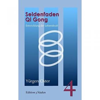 Seidenfaden Qigong: Entwicklung der Lebenskraft
